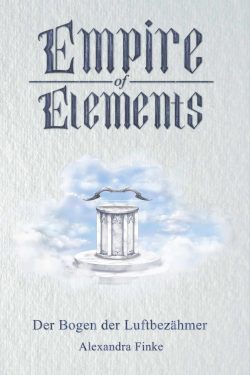 Der Bogen der Luftbezähmer (Empire of Elements 4)